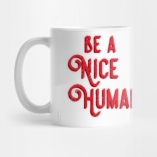 Be a nice human Mug